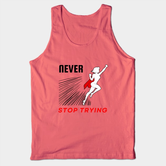 Never stop trying motivational design Tank Top by Digital Mag Store